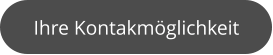 Ihre Kontakmöglichkeit